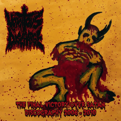 Vomitous Discharge : The Final Victory Over Satan - Discography 2006​-​2010